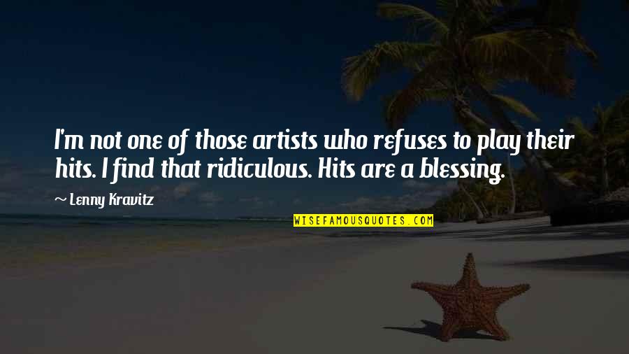 Christianization In Bulgaria Quotes By Lenny Kravitz: I'm not one of those artists who refuses Christianization In Bulgaria Quotes By Lenny Kravitz: I'm not one of those artists who refuses