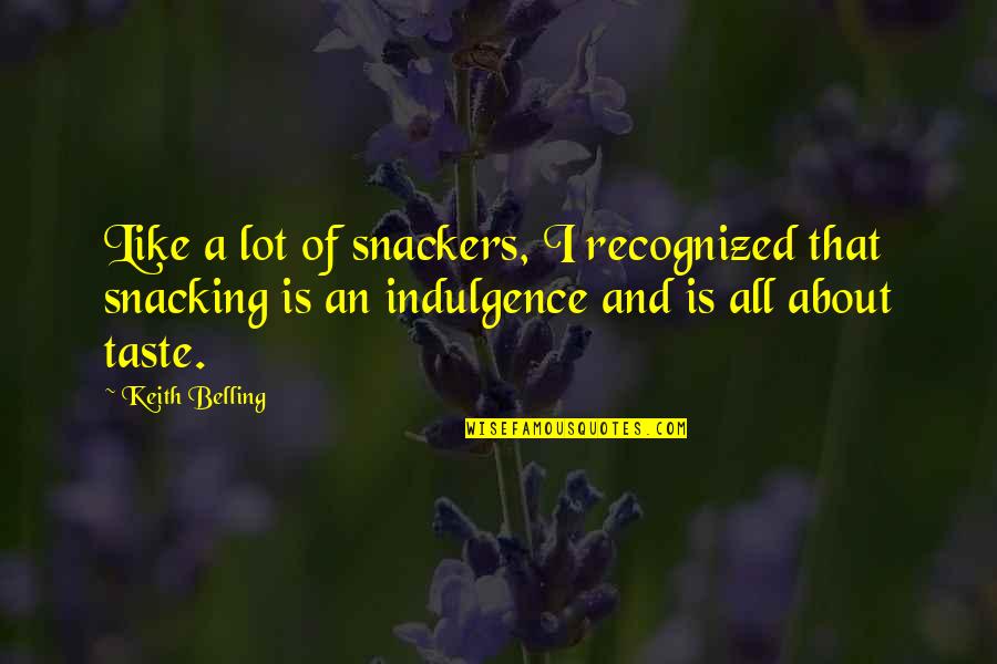 Christianized Quotes By Keith Belling: Like a lot of snackers, I recognized that