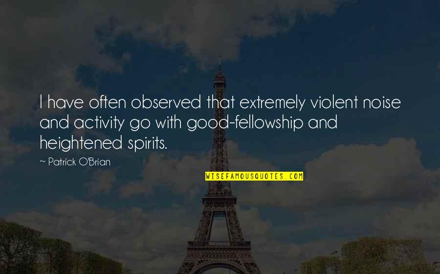 Christianized Vikings Quotes By Patrick O'Brian: I have often observed that extremely violent noise