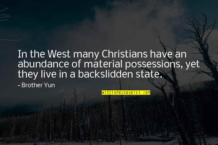 Christians And Materialism Quotes By Brother Yun: In the West many Christians have an abundance Christians And Materialism Quotes By Brother Yun: In the West many Christians have an abundance