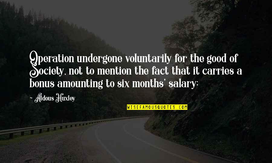 Christians For Truth Quotes By Aldous Huxley: Operation undergone voluntarily for the good of Society, Christians For Truth Quotes By Aldous Huxley: Operation undergone voluntarily for the good of Society,