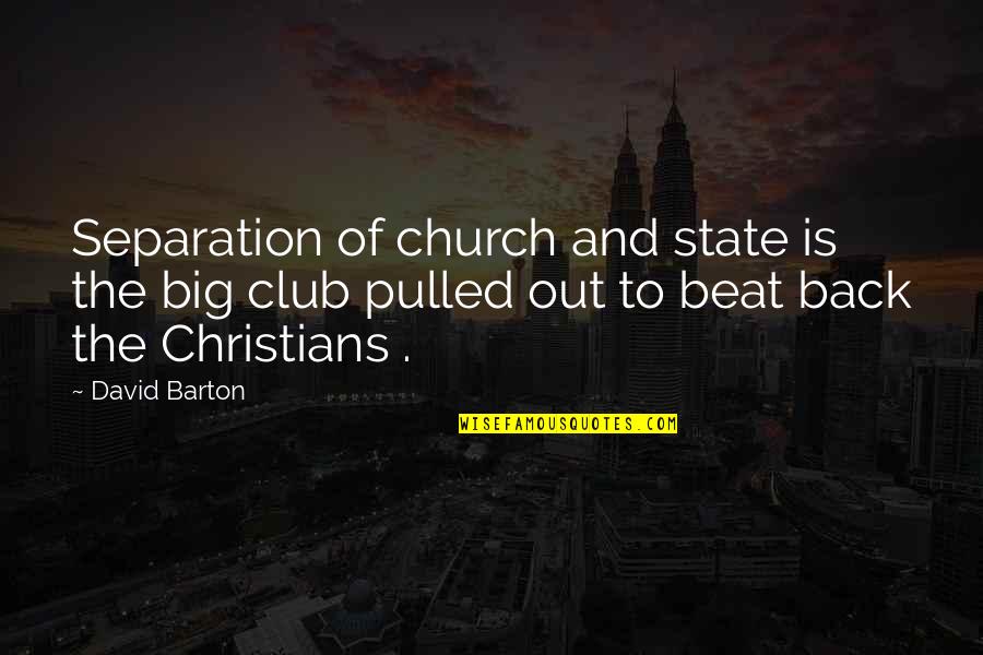 Christians Quotes By David Barton: Separation of church and state is the big