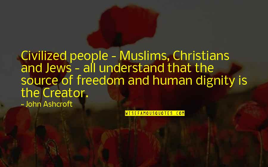 Christians Quotes By John Ashcroft: Civilized people - Muslims, Christians and Jews -