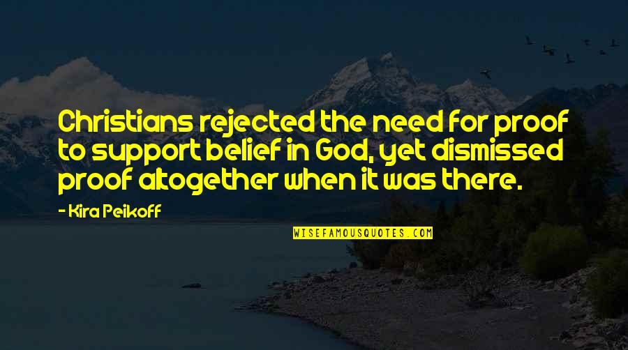 Christians Quotes By Kira Peikoff: Christians rejected the need for proof to support