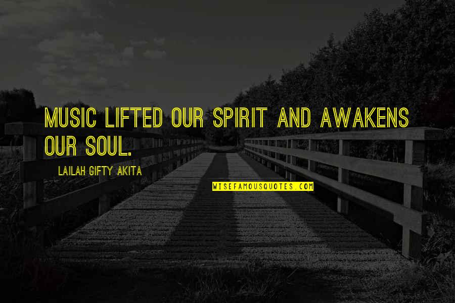 Christians Quotes By Lailah Gifty Akita: Music lifted our spirit and awakens our soul.