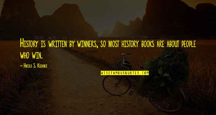 Christianspeakers360 Quotes By Harold S. Kushner: History is written by winners, so most history