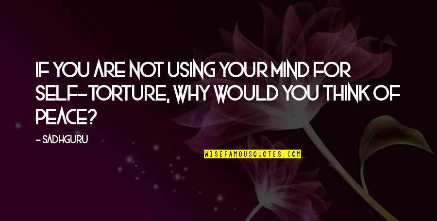 Christien Charles Quotes By Sadhguru: If you are not using your mind for