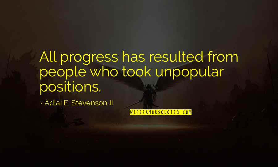 Christienne Palmieri Quotes By Adlai E. Stevenson II: All progress has resulted from people who took Christienne Palmieri Quotes By Adlai E. Stevenson II: All progress has resulted from people who took