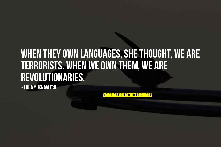 Christienne Palmieri Quotes By Lidia Yuknavitch: When they own languages, she thought, we are Christienne Palmieri Quotes By Lidia Yuknavitch: When they own languages, she thought, we are
