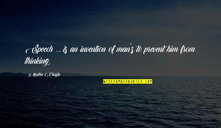 Christie's Quotes By Agatha Christie: Speech ... is an invention of man's to