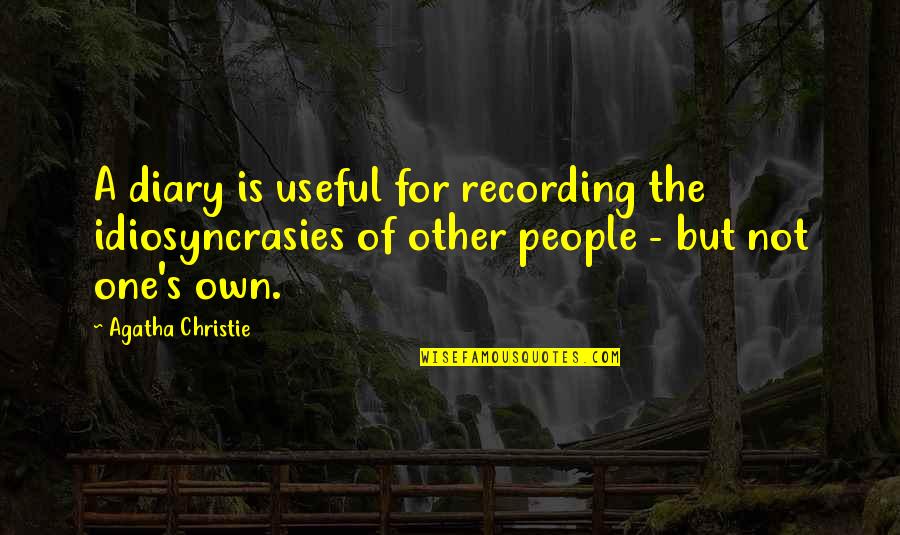 Christie's Quotes By Agatha Christie: A diary is useful for recording the idiosyncrasies Christie's Quotes By Agatha Christie: A diary is useful for recording the idiosyncrasies