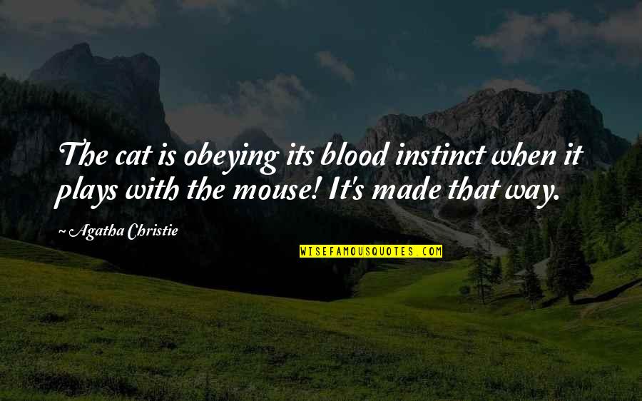 Christie's Quotes By Agatha Christie: The cat is obeying its blood instinct when