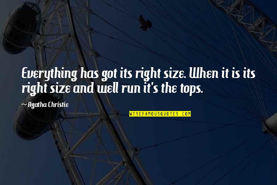 Christie's Quotes By Agatha Christie: Everything has got its right size. When it