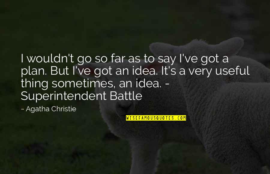 Christie's Quotes By Agatha Christie: I wouldn't go so far as to say