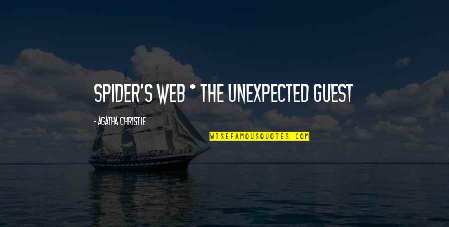 Christie's Quotes By Agatha Christie: Spider's Web * The Unexpected Guest