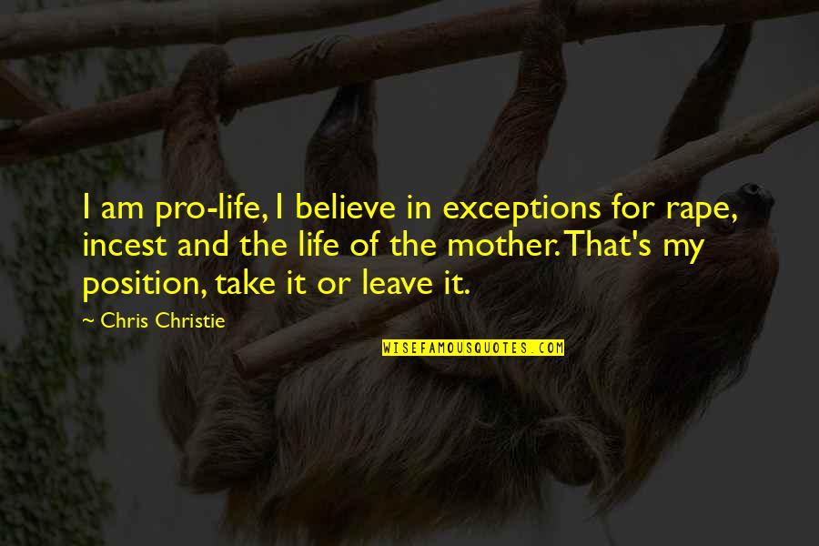 Christie's Quotes By Chris Christie: I am pro-life, I believe in exceptions for