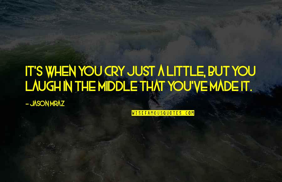 Christina And Tris Quotes By Jason Mraz: It's when you cry just a little, but
