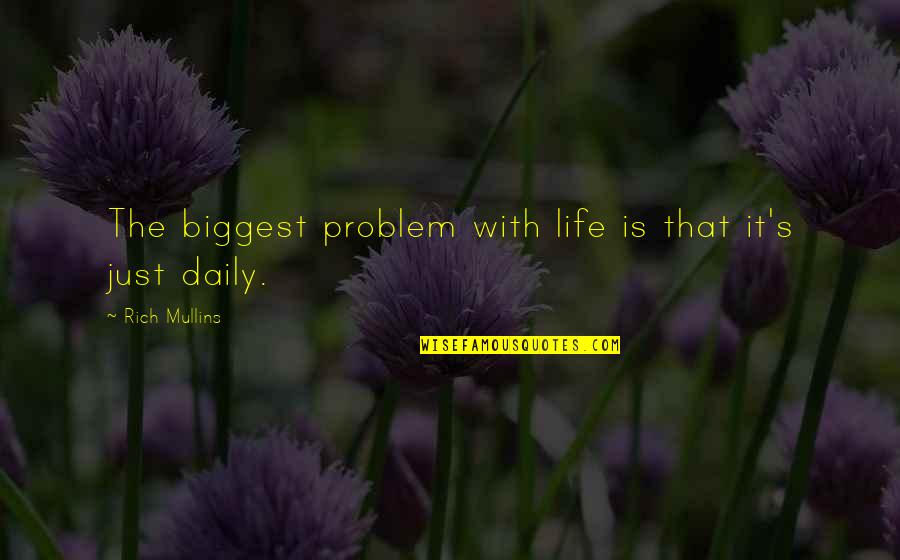 Christina And Tris Quotes By Rich Mullins: The biggest problem with life is that it's