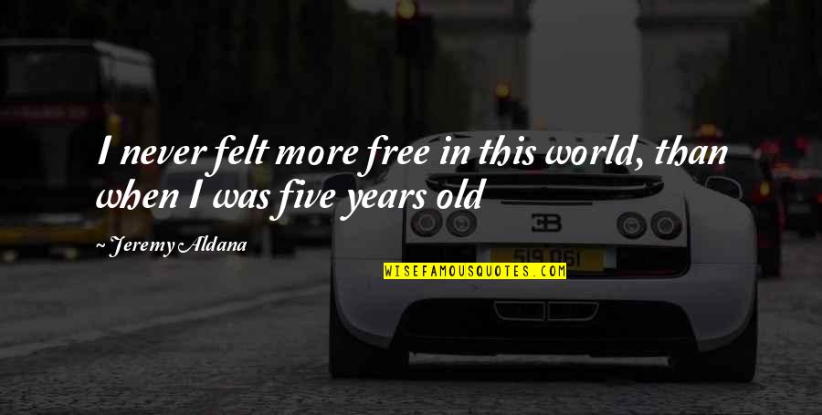 Christina Applegate Anchorman 2 Quotes By Jeremy Aldana: I never felt more free in this world,
