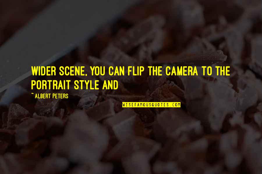 Christina Onassis Quotes By Albert Peters: wider scene, you can flip the camera to