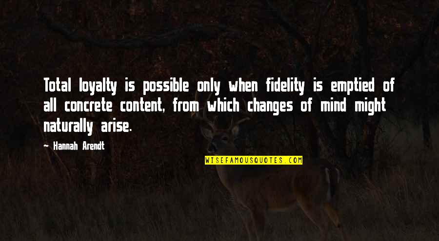 Christina Rossetti Feminist Quotes By Hannah Arendt: Total loyalty is possible only when fidelity is