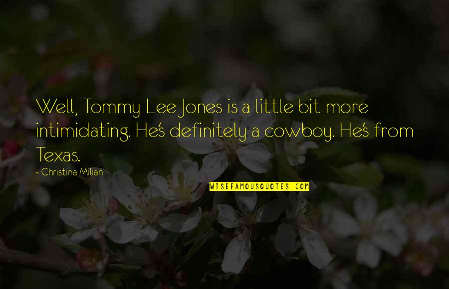 Christina's Quotes By Christina Milian: Well, Tommy Lee Jones is a little bit