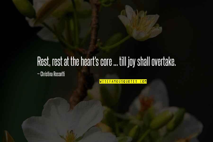 Christina's Quotes By Christina Rossetti: Rest, rest at the heart's core ... till