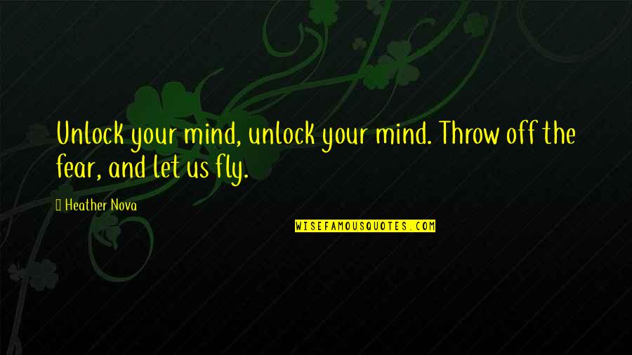 Christine Jorgensen Quotes By Heather Nova: Unlock your mind, unlock your mind. Throw off