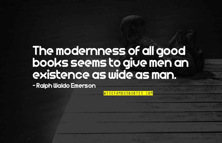 Christine Melvin Chisholm Quotes By Ralph Waldo Emerson: The modernness of all good books seems to