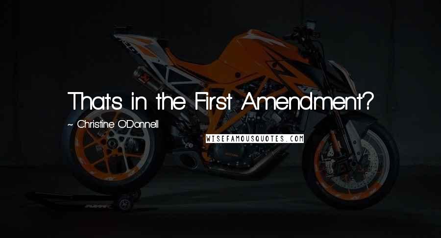 Christine O'Donnell quotes: That's in the First Amendment?