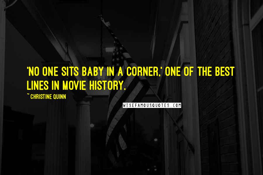 Christine Quinn quotes: 'No one sits Baby in a corner,' one of the best lines in movie history.