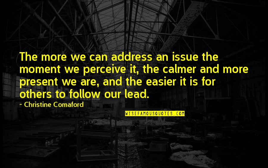 Christine Quotes By Christine Comaford: The more we can address an issue the