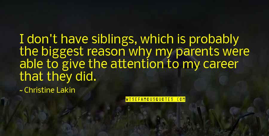 Christine Quotes By Christine Lakin: I don't have siblings, which is probably the
