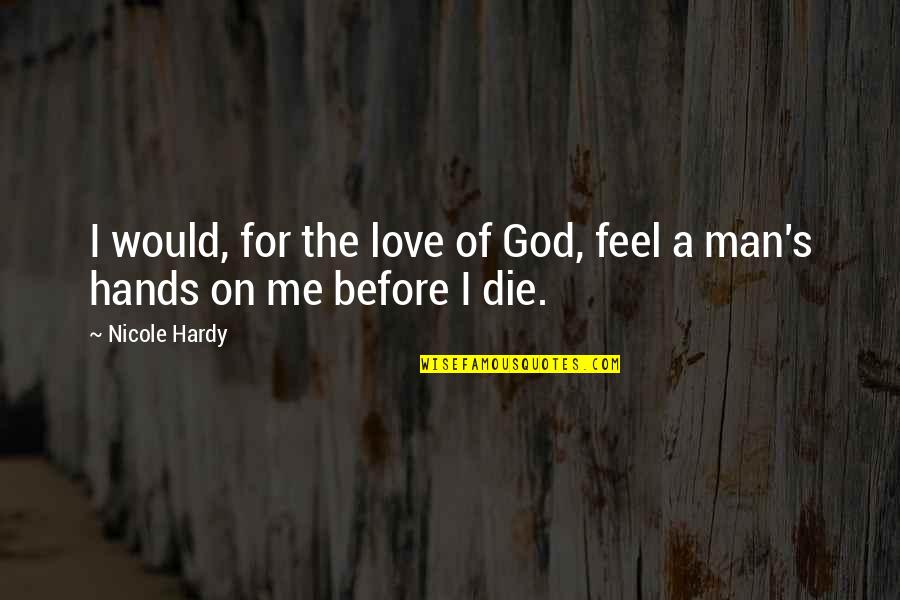 Christine Schutt Quotes By Nicole Hardy: I would, for the love of God, feel