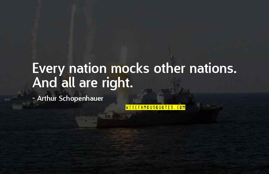 Christine Sinclair Quotes By Arthur Schopenhauer: Every nation mocks other nations. And all are