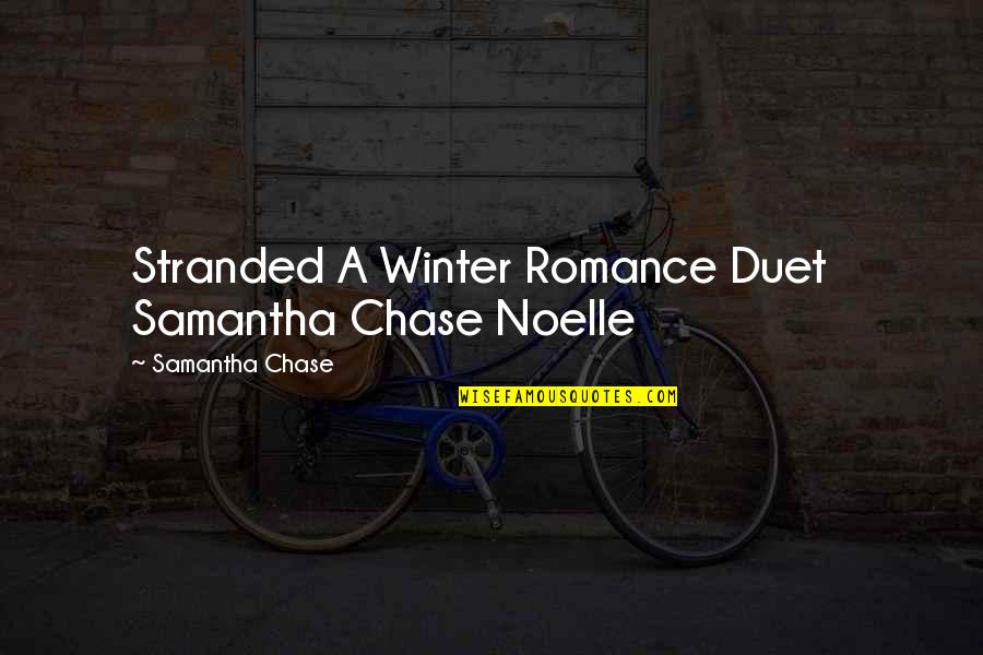 Christines Consignments Quotes By Samantha Chase: Stranded A Winter Romance Duet Samantha Chase Noelle