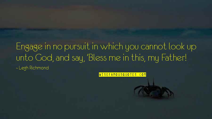 Christlieb Binder Quotes By Legh Richmond: Engage in no pursuit in which you cannot Christlieb Binder Quotes By Legh Richmond: Engage in no pursuit in which you cannot