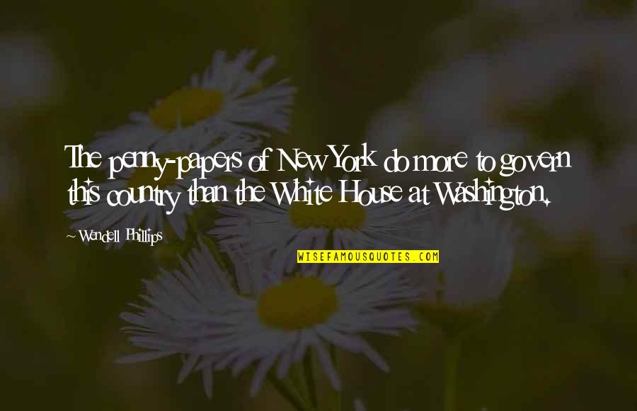 Christlieb Binder Quotes By Wendell Phillips: The penny-papers of New York do more to Christlieb Binder Quotes By Wendell Phillips: The penny-papers of New York do more to