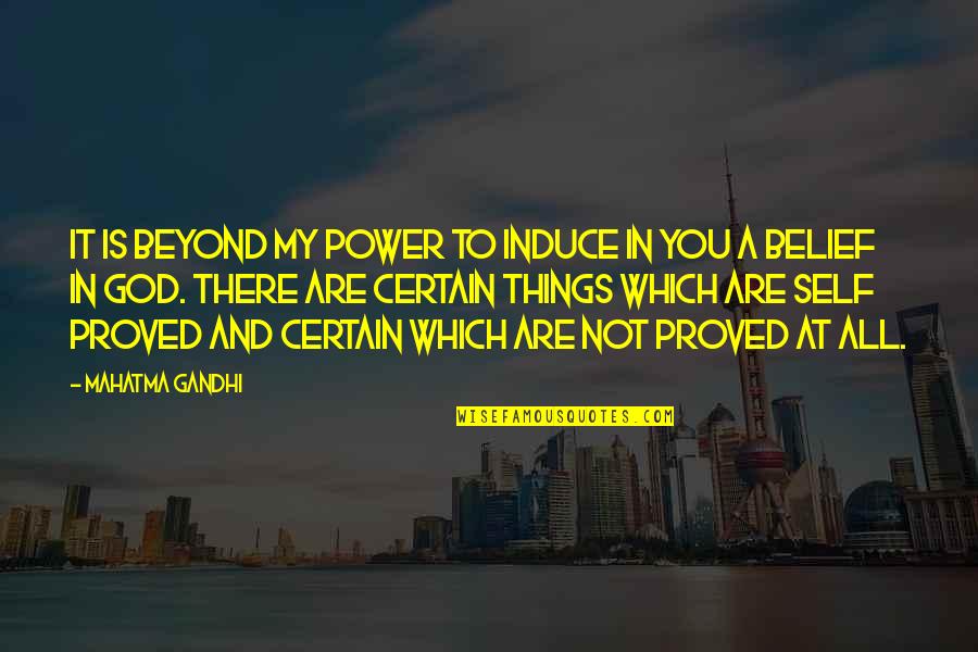 Christlike Character Quotes By Mahatma Gandhi: It is beyond my power to induce in