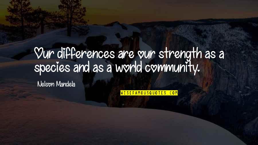 Christly Quotes By Nelson Mandela: Our differences are our strength as a species