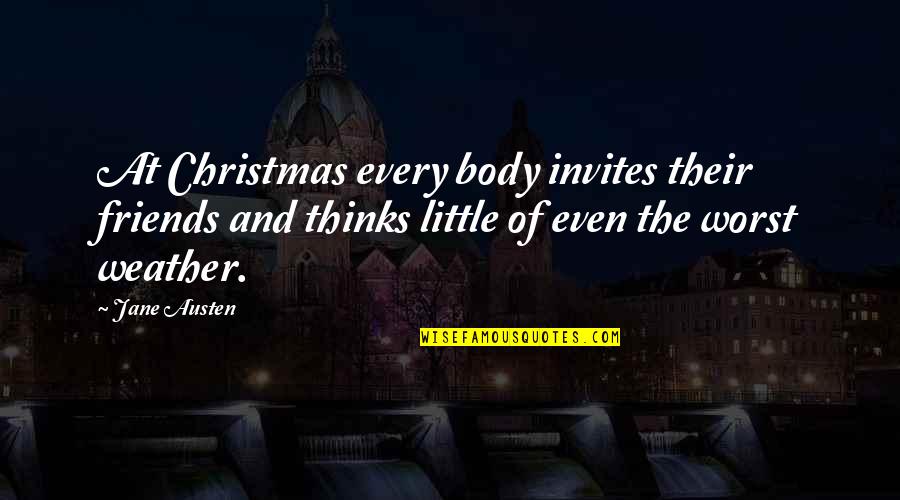 Christmas And Friends Quotes By Jane Austen: At Christmas every body invites their friends and