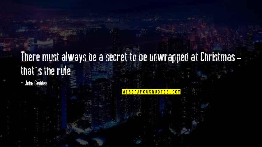 Christmas And Gifts Quotes By John Geddes: There must always be a secret to be