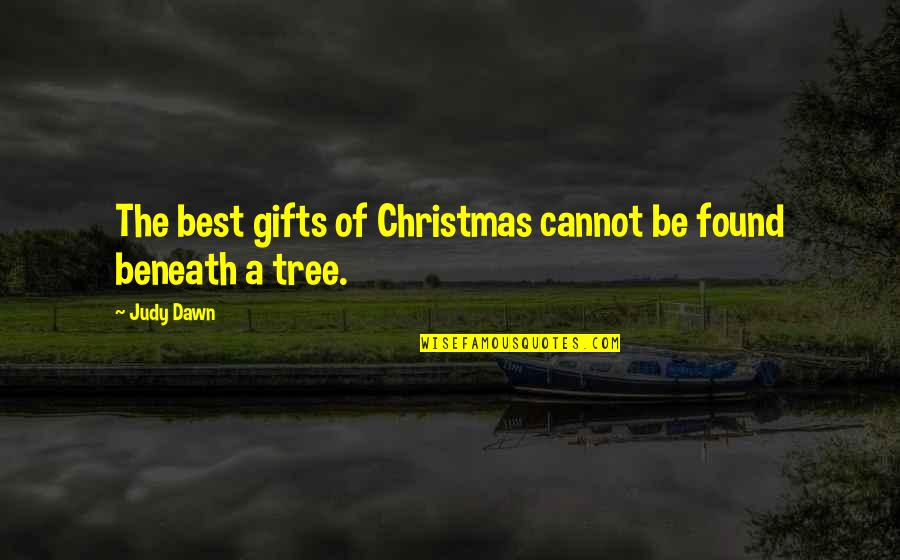 Christmas And Gifts Quotes By Judy Dawn: The best gifts of Christmas cannot be found