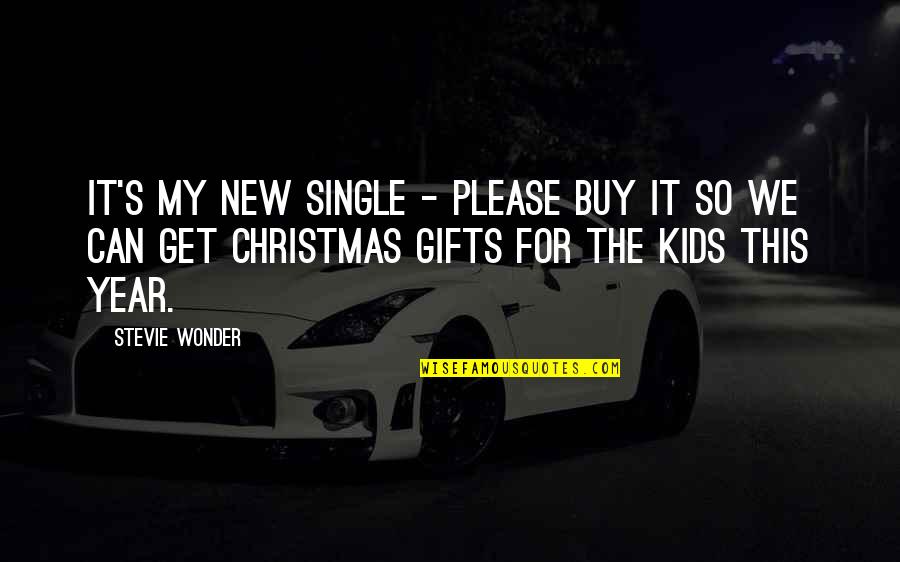 Christmas And Gifts Quotes By Stevie Wonder: It's my new single - please buy it