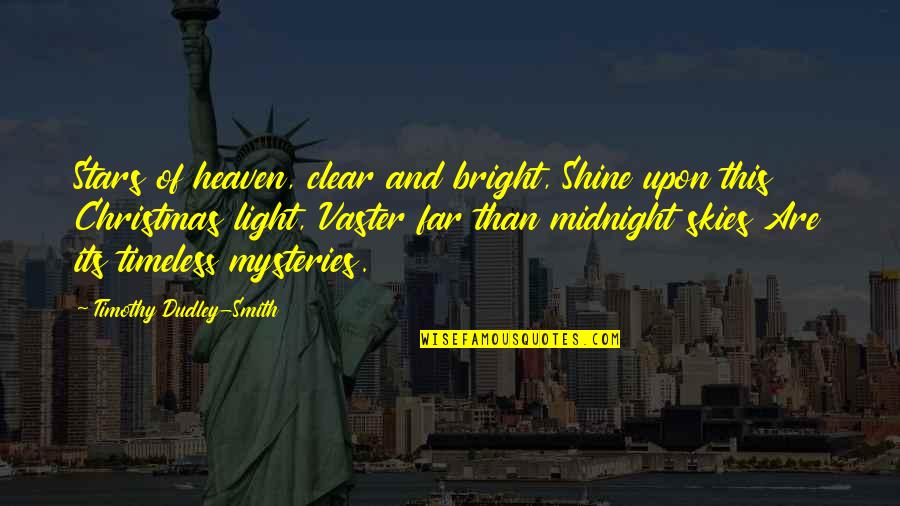 Christmas And Light Quotes By Timothy Dudley-Smith: Stars of heaven, clear and bright, Shine upon Christmas And Light Quotes By Timothy Dudley-Smith: Stars of heaven, clear and bright, Shine upon