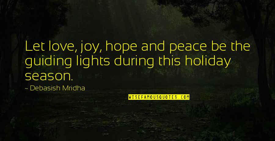 Christmas And Love Quotes By Debasish Mridha: Let love, joy, hope and peace be the