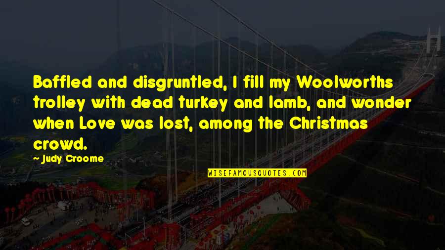 Christmas And Love Quotes By Judy Croome: Baffled and disgruntled, I fill my Woolworths trolley