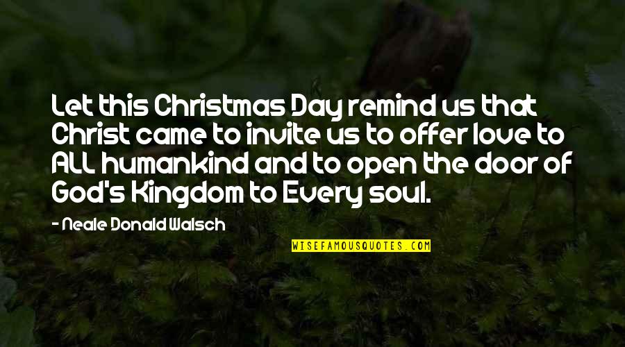 Christmas And Love Quotes By Neale Donald Walsch: Let this Christmas Day remind us that Christ