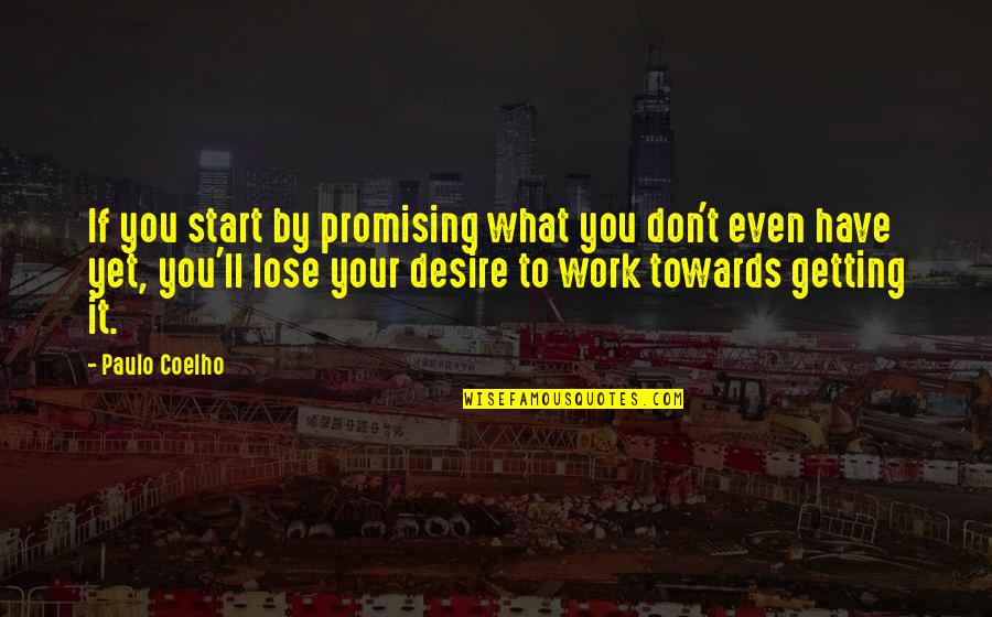 Christmas And New Year Business Quotes By Paulo Coelho: If you start by promising what you don't