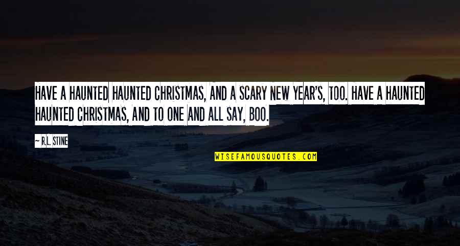 Christmas And New Year Quotes By R.L. Stine: Have a haunted haunted Christmas, And a scary